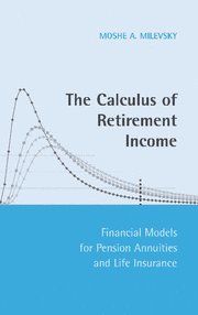 The Calculus of Retirement Income: Financial Models for Pension Annuities and Life Insurance