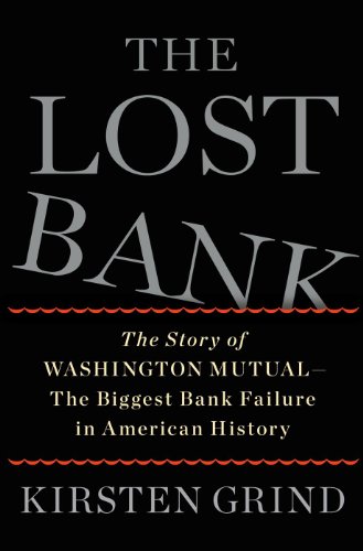 The Lost Bank: The Story of Washington Mutual-The Biggest Bank Failure in American History