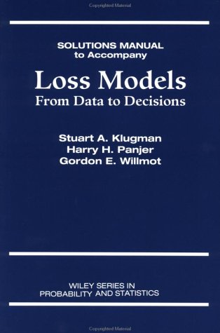 Loss Models: From Data to Decisions, Student Solutions Manual