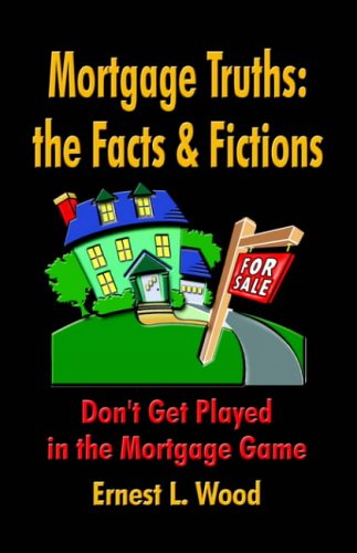 Mortgage Truths: The Facts and Fictions