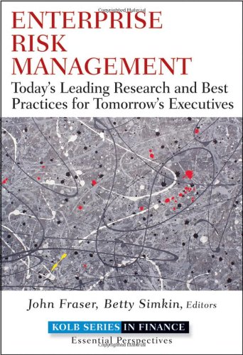 Enterprise Risk Management: Today’s Leading Research and Best Practices for Tomorrow’s Executives