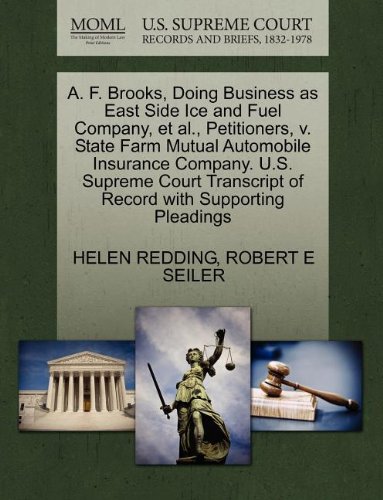 A. F. Brooks, Doing Business as East Side Ice and Fuel Company, et al., Petitioners, V. State Farm Mutual Automobile Insurance Company. U.S. Supreme C