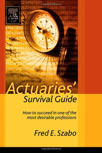Actuaries’ Survival Guide: How to Succeed in One of the Most Desirable Professions