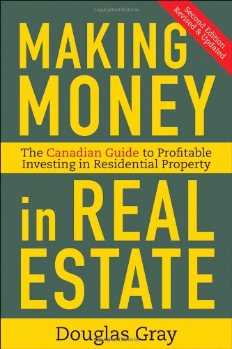 Making Money in Real Estate: The Essential Canadian Guide to Investing in Residential Property