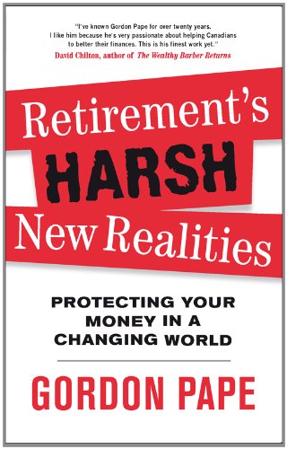 Retirement’s Harsh New Realities: Protecting Your Money in a Changing World