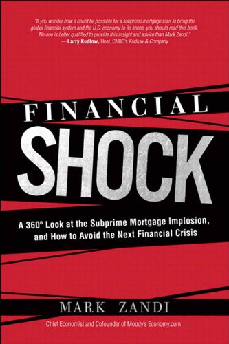 Financial Shock: A 360º Look at the Subprime Mortgage Implosion, and How to Avoid the Next Financial Crisis: A 360 Degree Look at the Subprime Mortgage … and How to Avoid the Next Financial Crisis