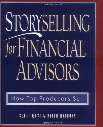 Storyselling for Financial Advisors: How Top Producers Sell