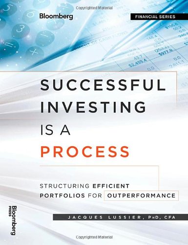 Successful Investing Is a Process: Structuring Efficient Portfolios for Outperformance