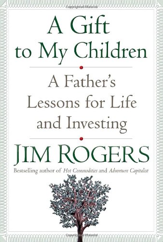 A Gift to My Children: A Father’s Lessons for Life and Investing