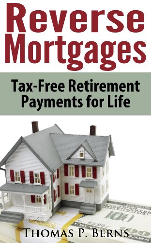 Reverse Mortgages: Tax-Free Retirement Payments for Life