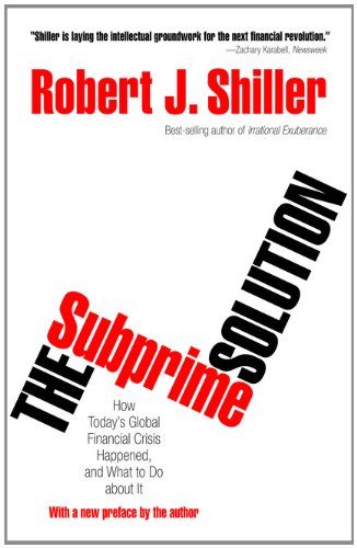 The Subprime Solution: How Today’s Global Financial Crisis Happened, and What to Do about It (New in Paper)