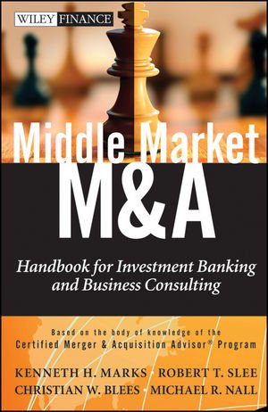 Middle Market M & A: Handbook for Investment Banking and Business Consulting