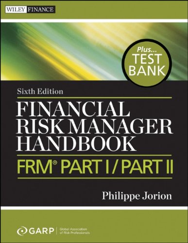 Financial Risk Manager Handbook + Test Bank: FRM Part I / Part II