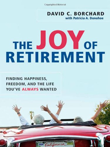 The Joy of Retirement: Finding Happiness, Freedom, and the Life You’ve Always Wanted