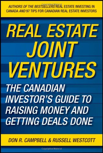 Real Estate Joint Ventures: The Canadian Investors Guide to Raising Money and Getting Deals Done