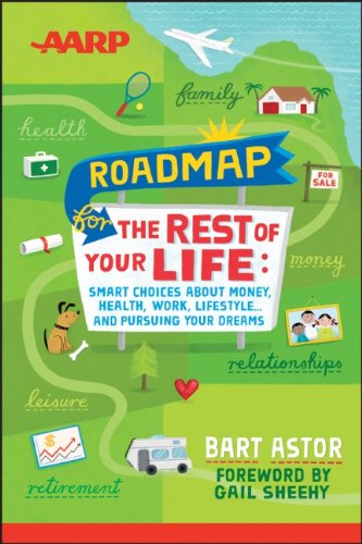 AARP Roadmap for the Rest of Your Life: Smart Choices About Money, Health, Work, Lifestyle … and Pursuing Your Dreams