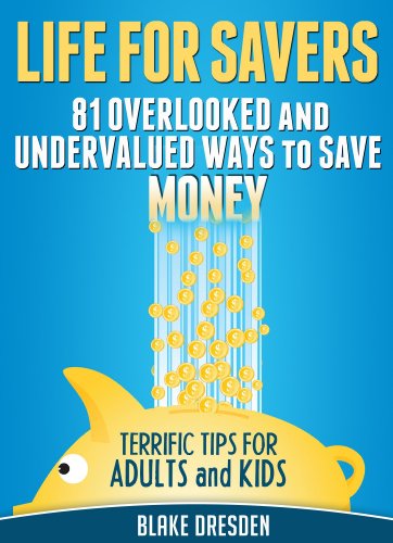 81 Overlooked and Undervalued Ways to Save Money: Terrific Tips for Adults and Kids