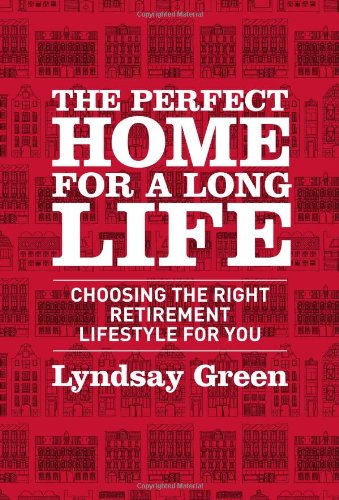 The Perfect Home for a Long Life: Choosing the Right Retirement Lifestyle for You