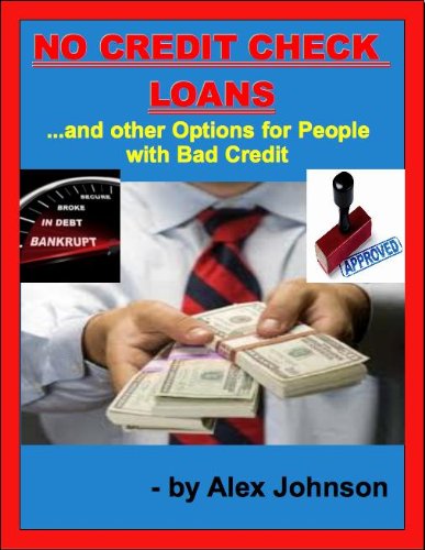 NO CREDIT CHECK LOANS: And other Options for People with Bad Credit