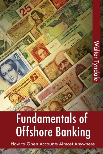 Fundamentals of Offshore Banking: How to Open Accounts Almost Anywhere