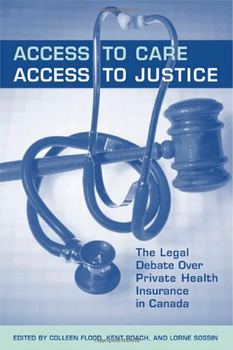 Access to Care, Access to Justice: The Legal Debate Over Private Health Insurance in Canada