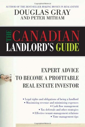 The Canadian Landlord’s Guide: Expert Advice for the Profitable Real Estate Investor