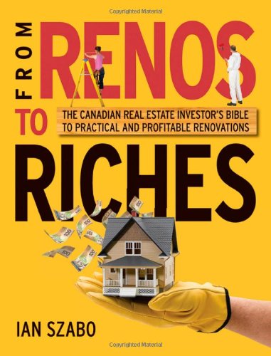 From Renos to Riches: The Canadian Real Estate Investor’s Guide to Practical and Profitable Renovations