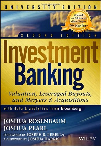 Investment Banking: Valuation, Leveraged Buyouts, and Mergers and Acquisitions