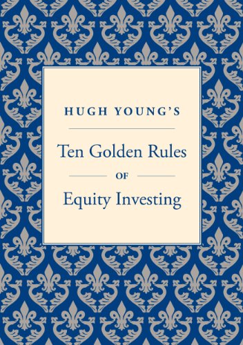 Hugh Young’s Ten Golden Rules of Equity Investing