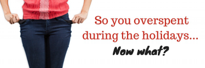 So You Overspent During the Holidays… Now What?