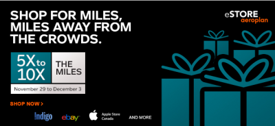 Aeroplan:  5x to 10x the miles on all eStore purchases made Nov 29 - Dec 3