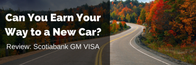 Earn Your Way to a New Car With The Scotiabank GM Visa