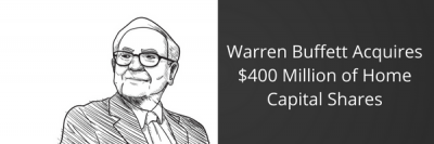 Warren Buffett Acquires $400 Million of Home Capital Shares