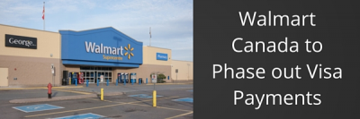 Walmart Canada to no Longer Allow Purchases on VISA Cards