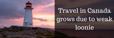 Travel in Canada Grows Due to Weak Loonie