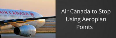 Air Canada to Stop Using Aeroplan Points