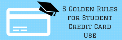 5 Golden Rules for Student Credit Card Use