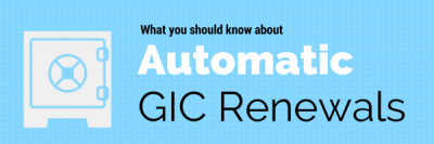 Automatic GIC Renewals: What You Need to Know