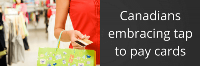 Canadians Embracing “Tap to Pay” Cards