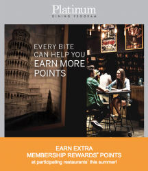 Earn 2.25 Membership Rewards Points (2.25 Aeroplan Miles or BA Avios) on dining this summer with The Platinum Card from American Express