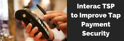 New Interac TSP to Improve Tap Payment Security