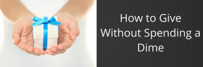 How to Give Without Spending a Dime