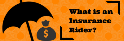 What are Insurance Riders? Do You Need Them?