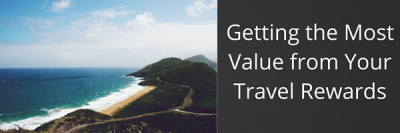 Getting The Most Value From Your Travel Rewards