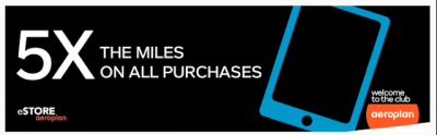 5x Aeroplan Miles on all eSTORE purchases until August 18th