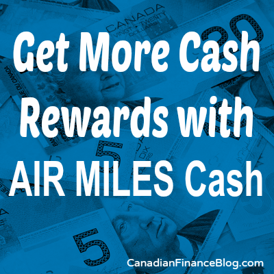 Get More Cash Rewards with Air Miles Cash