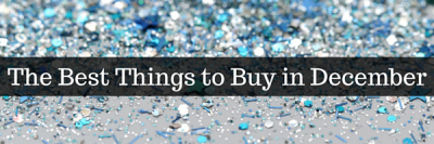 The Best Things to Buy In December
