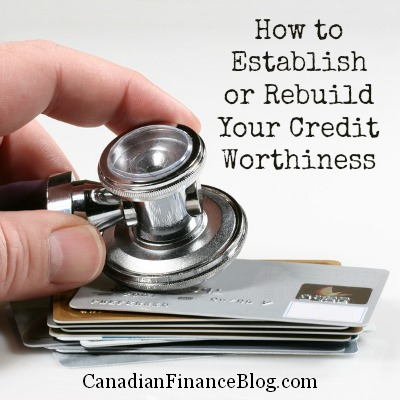 How to Establish or Rebuild Your Credit Worthiness