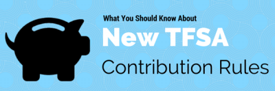 New TFSA Contribution Rules: What You Need to Know