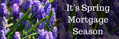 It’s Spring Mortgage Season